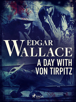 Wallace, Edgar - A Day with von Tirpitz, ebook