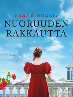 Norris, Frank - Nuoruuden rakkautta, ebook