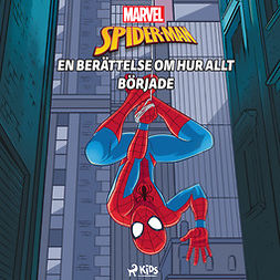 Marvel - Spider-Man - En berättelse om hur allt började, äänikirja
