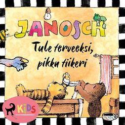 Janosch - Tule terveeksi, pikku tiikeri, äänikirja