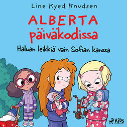Knudsen, Line Kyed - Alberta päiväkodissa 2: Haluan leikkiä vain Sofian kanssa, audiobook