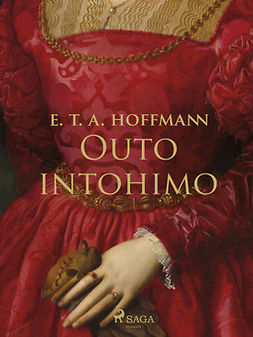 Hoffmann, E.T.A. - Outo intohimo, ebook