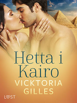 Gilles, Vicktoria - Hetta i Kairo - Erotisk novell, ebook
