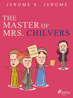 Jerome, Jerome K. - The Master of Mrs. Chilvers, e-bok