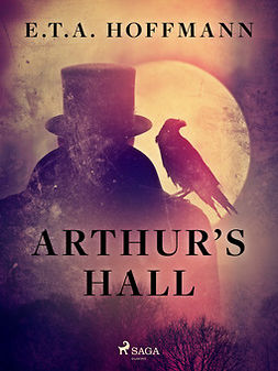 Hoffmann, E.T.A. - Arthur's Hall, ebook