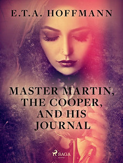 Hoffmann, E.T.A. - Master Martin, The Cooper, and His Journal, ebook