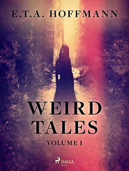 Hoffmann, E.T.A. - Weird Tales Volume 1, e-bok