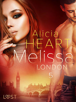 Heart, Alicia - Melissa 5: London - erotisk novell, ebook