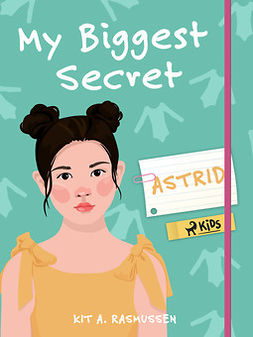 Rasmussen, Kit A. - My Biggest Secret: Astrid, ebook