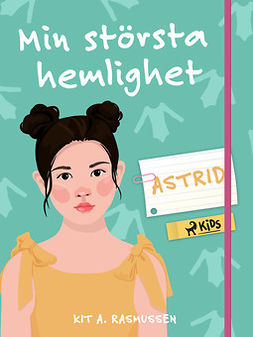 Rasmussen, Kit A. - Min största hemlighet - Astrid, e-bok