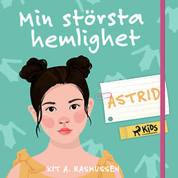 Rasmussen, Kit A. - Min största hemlighet - Astrid, äänikirja