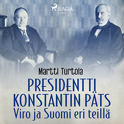 Turtola, Martti - Presidentti Konstantin Päts: Viro ja Suomi eri teillä, äänikirja