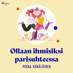 Hämäläinen, Pekka - Ollaan ihmisiksi parisuhteessa, audiobook