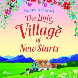 Ashcroft, Donna - The Little Village of New Starts, äänikirja