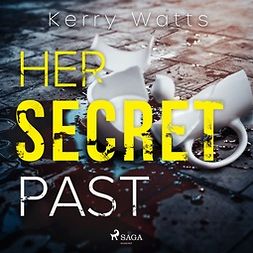 Watts, Kerry - Her Secret Past, audiobook