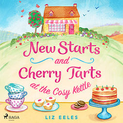 Eeles, Liz - New Starts and Cherry Tarts at the Cosy Kettle, audiobook