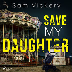 Vickery, Sam - Save My Daughter, äänikirja