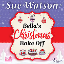 Watson, Sue - Bella's Christmas Bake Off, äänikirja