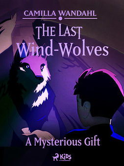 Wandahl, Camilla - The Last of the Wind-Wolves: A Mysterious Gift, e-bok