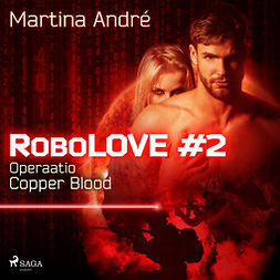 André, Martina - RoboLOVE #2 - Operaatio Copper Blood, äänikirja