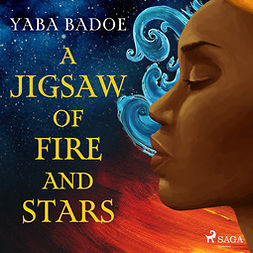 Badoe, Yaba - A Jigsaw of Fire and Stars, audiobook