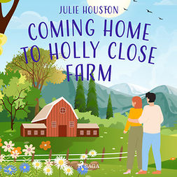 Houston, Julie - Coming Home to Holly Close Farm, audiobook