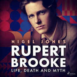 Jones, Nigel - Rupert Brooke: Life, Death and Myth, audiobook