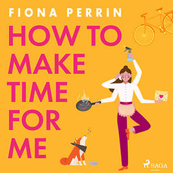 Perrin, Fiona - How to Make Time for Me, audiobook
