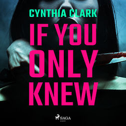 Clark, Cynthia - If You Only Knew, audiobook