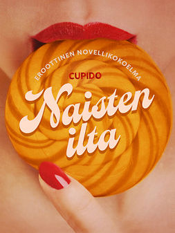 Cupido - Naisten ilta - eroottinen novellikokoelma, ebook