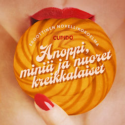 Cupido - Anoppi, miniä ja nuoret kreikkalaiset - eroottinen novellikokoelma, audiobook