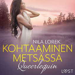 Lorek, Nila - Queerlequin: Kohtaaminen metsässä, audiobook