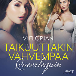 Florian, V. - Queerlequin: Taikuuttakin vahvempaa - eroottinen novelli, audiobook