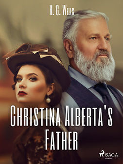 Wells, H. G. - Christina Alberta's Father, ebook