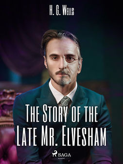 Wells, H. G. - The Story of the Late Mr. Elvesham, ebook