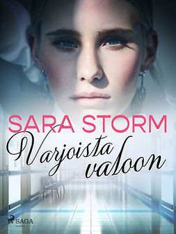 Storm, Sara - Varjoista valoon, e-bok