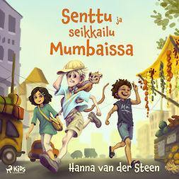 Steen, Hanna van der - Senttu ja seikkailu Mumbaissa, äänikirja