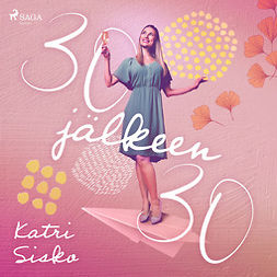 Sisko, Katri - 30 jälkeen 30, audiobook