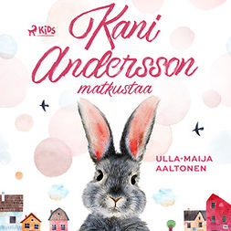 Aaltonen, Ulla-Maija - Kani Andersson matkustaa, audiobook