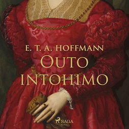 Hoffmann, E.T.A. - Outo intohimo, audiobook