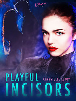 LeRoy, Chrystelle - Playful Incisors - Erotic Short Story, ebook