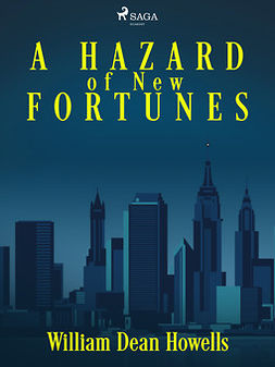Howells, William Dean - A Hazard of New Fortunes, e-bok