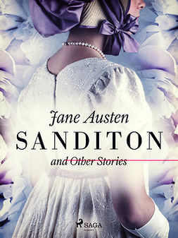 Austen, Jane - Sanditon and Other Stories, e-bok