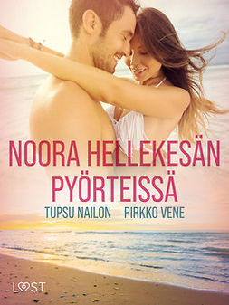 Nailon, Tupsu - Noora hellekesän pyörteissä - eroottinen novelli, ebook