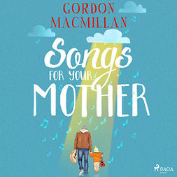 Macmillan, Gordon - Songs for Your Mother, äänikirja