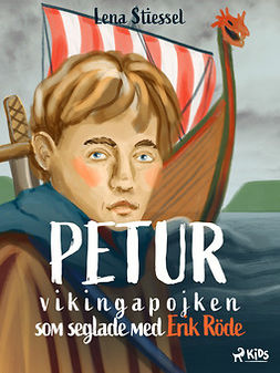 Stiessel, Lena - Petur : vikingapojken som seglade med Erik Röde, ebook
