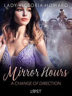 Howard, Lady Victoria - Mirror Hours: A Change of Direction - a Time Travel Romance, e-kirja