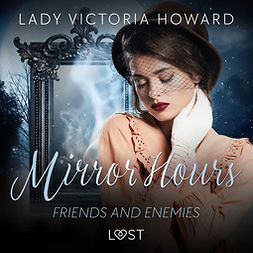 Howard, Lady Victoria - Mirror Hours: Friends and Enemies - a Time Travel Romance, audiobook