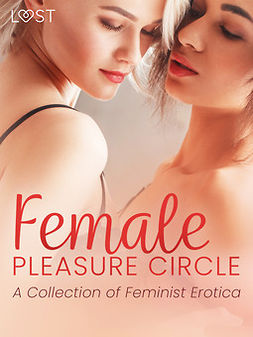 Curant, Catrina - Female Pleasure Circle - A Collection of Feminist Erotica, e-bok