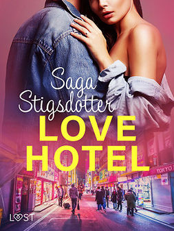 Stigsdotter, Saga - Love hotel - Erotisk novell, e-kirja